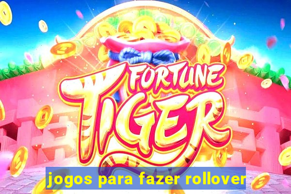 jogos para fazer rollover